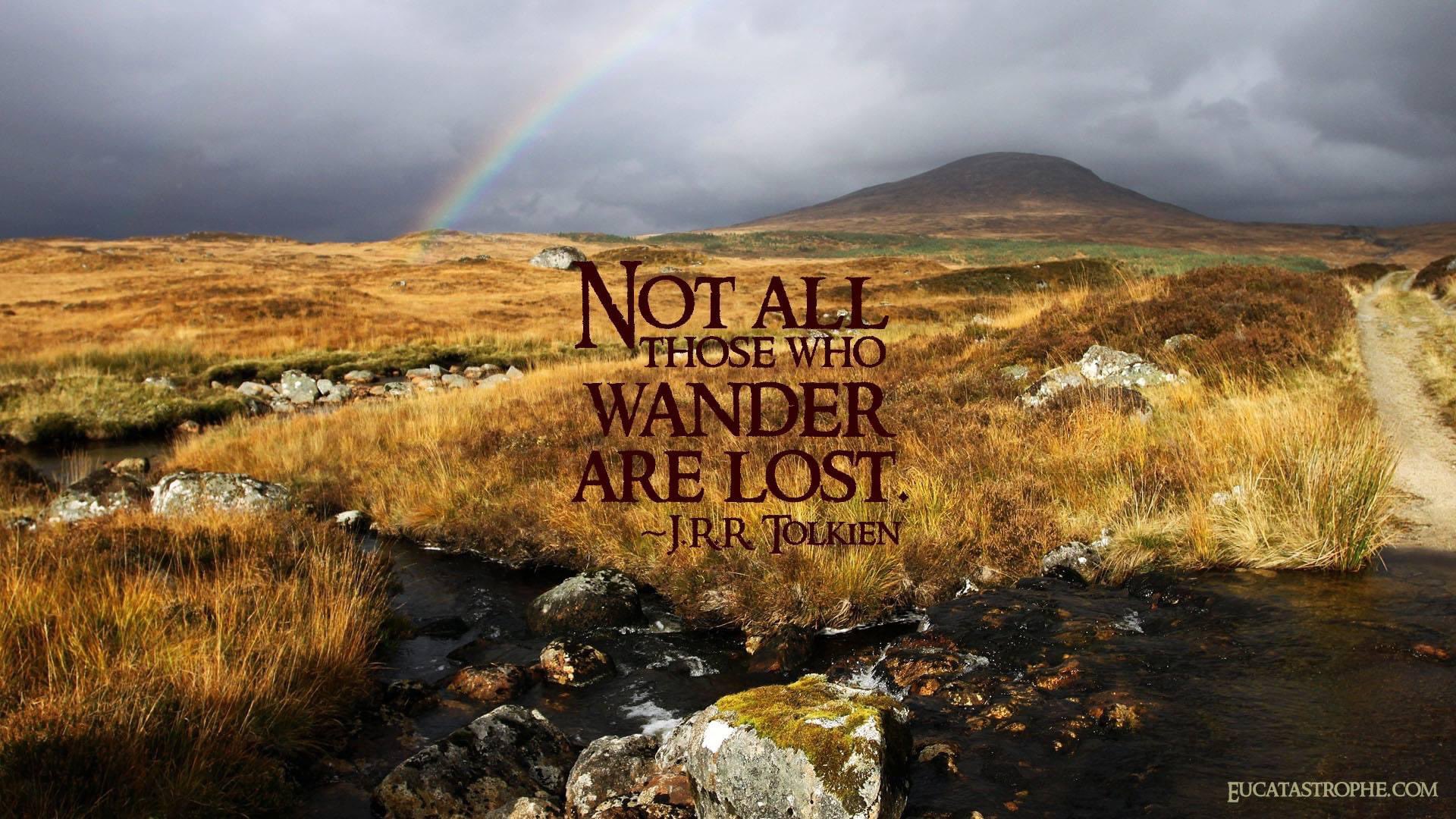 Not All Who Wander Are Lost Wallpapers