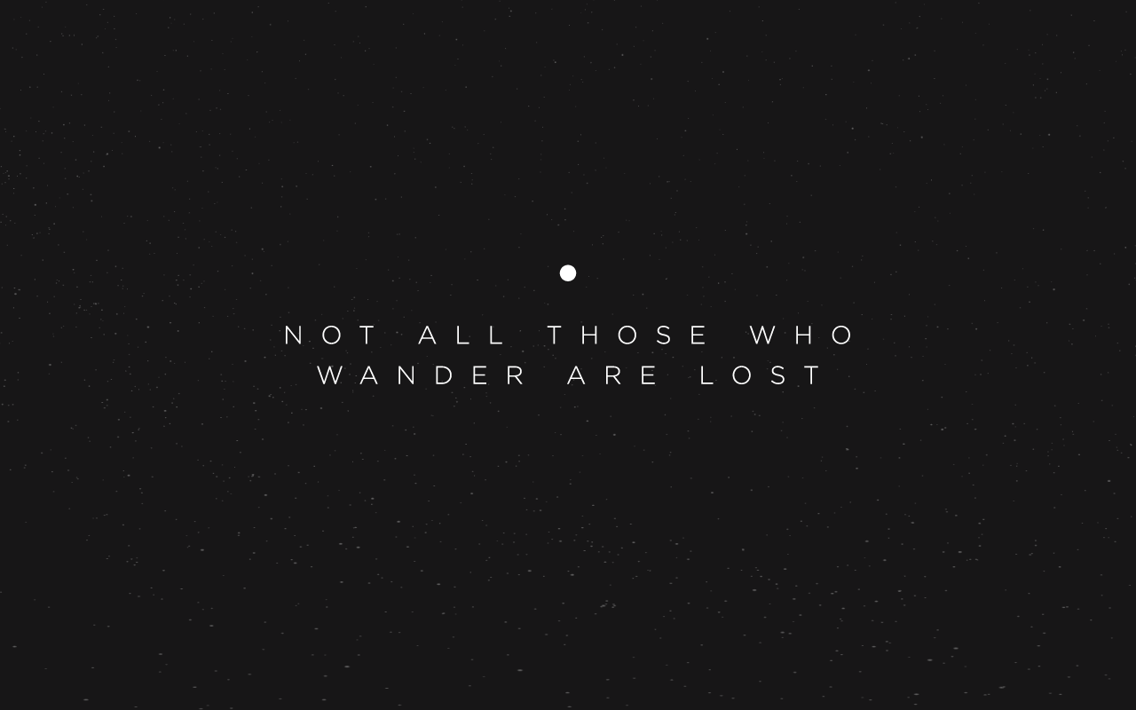 Not All Who Wander Are Lost Wallpapers