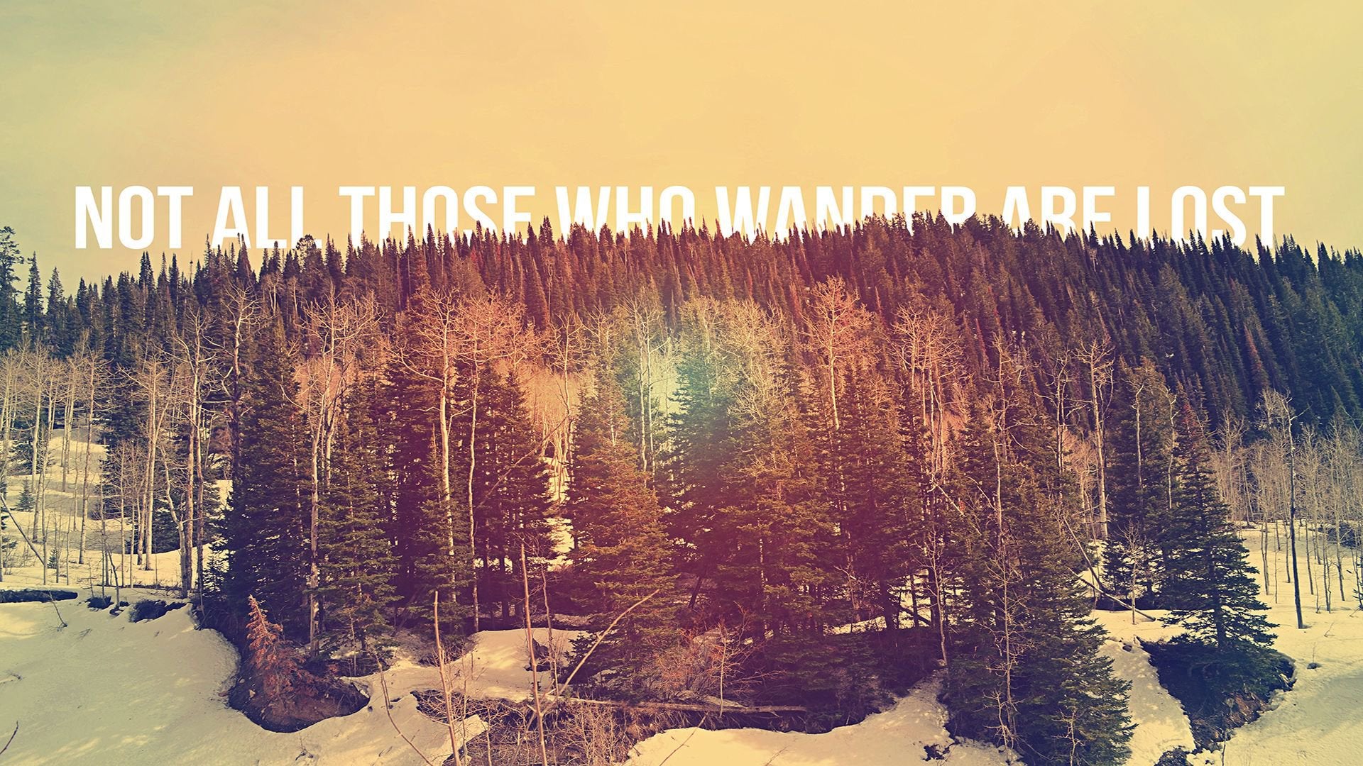 Not All Who Wander Are Lost Wallpapers