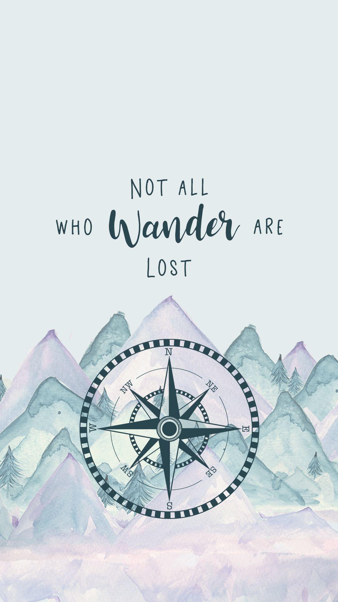 Not All Who Wander Are Lost Wallpapers