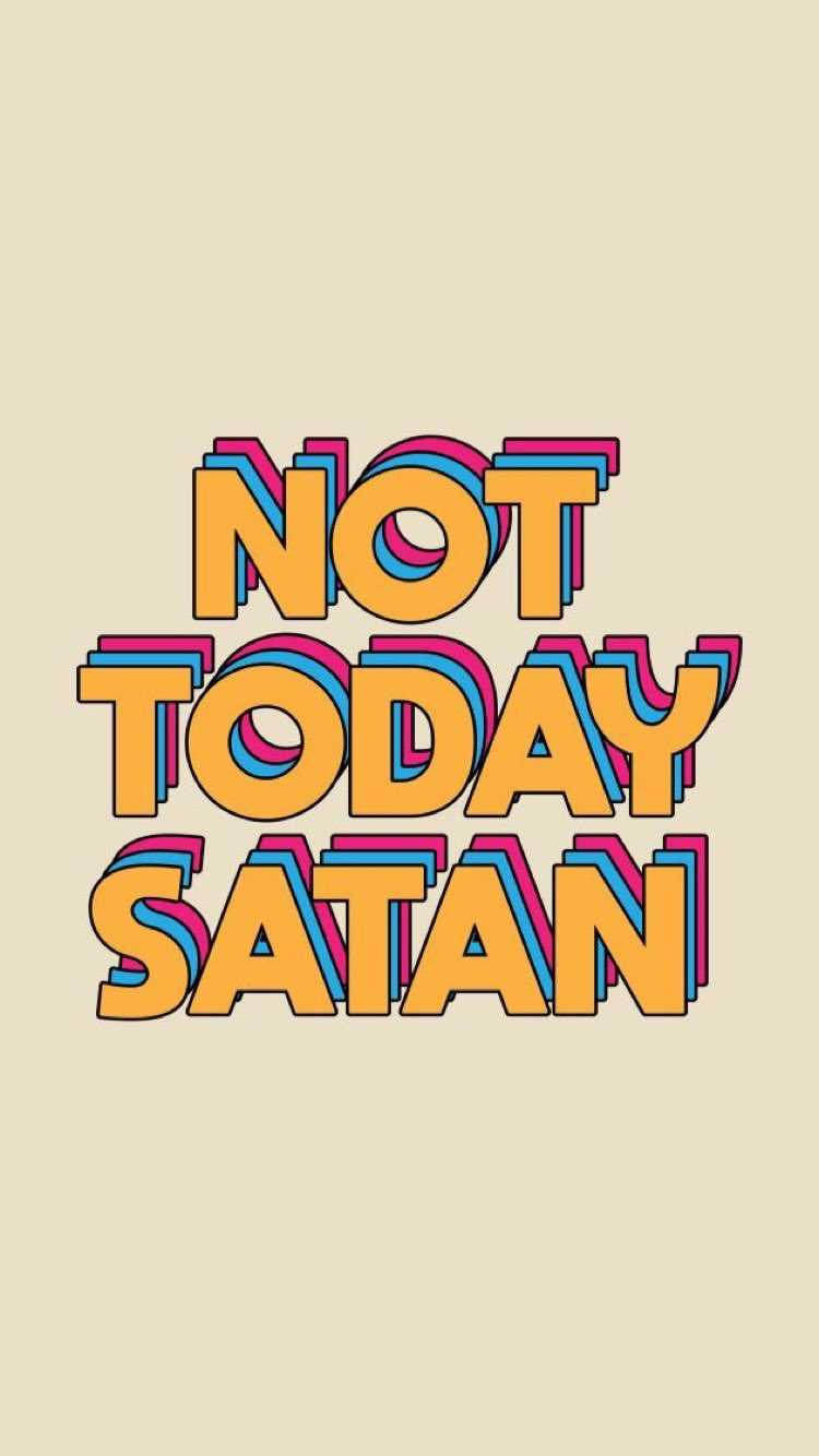 Not Today Satan Wallpapers