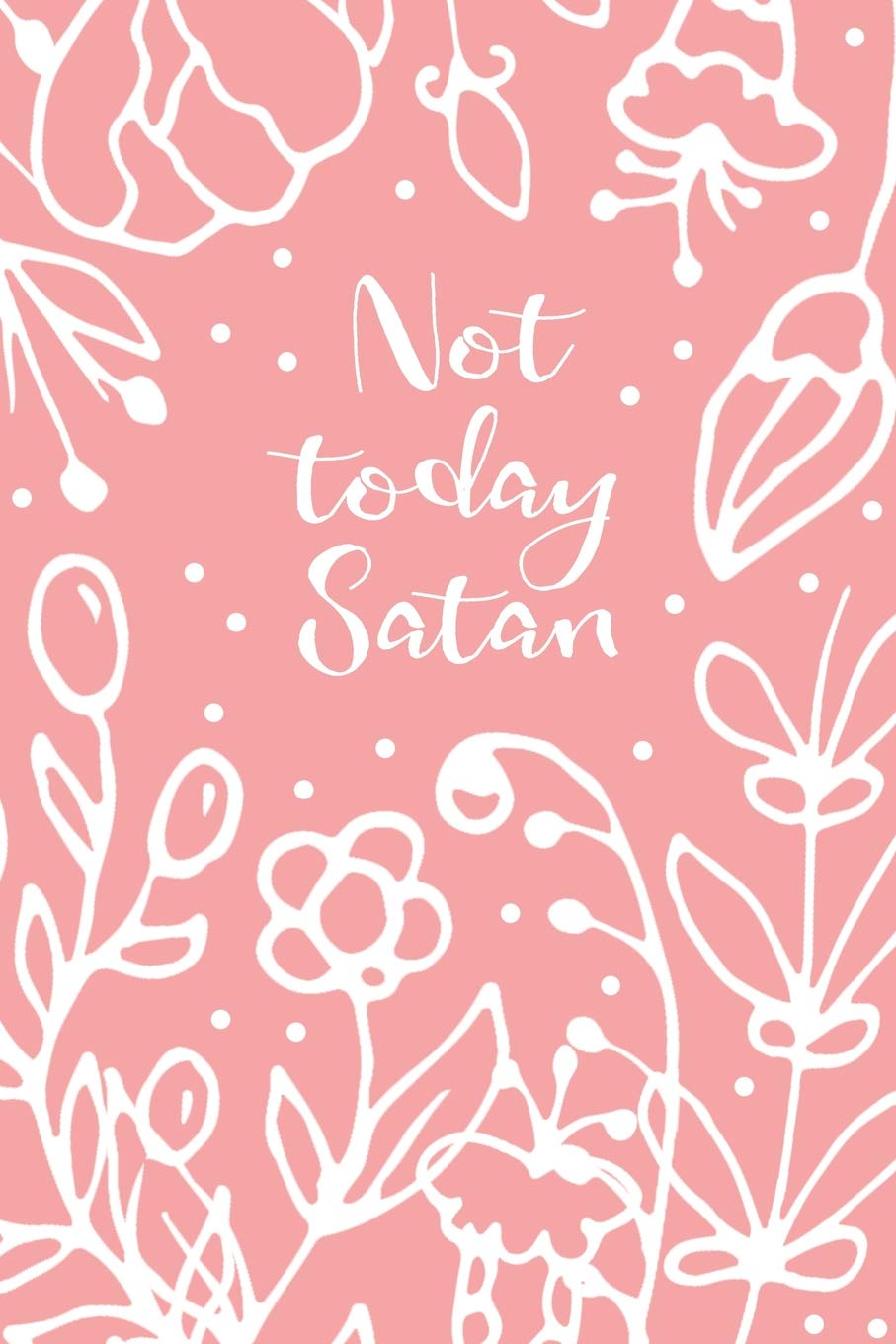 Not Today Satan Wallpapers