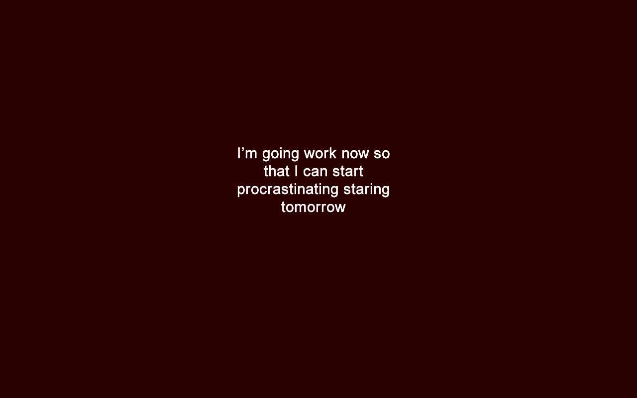 Procrastination Wallpapers