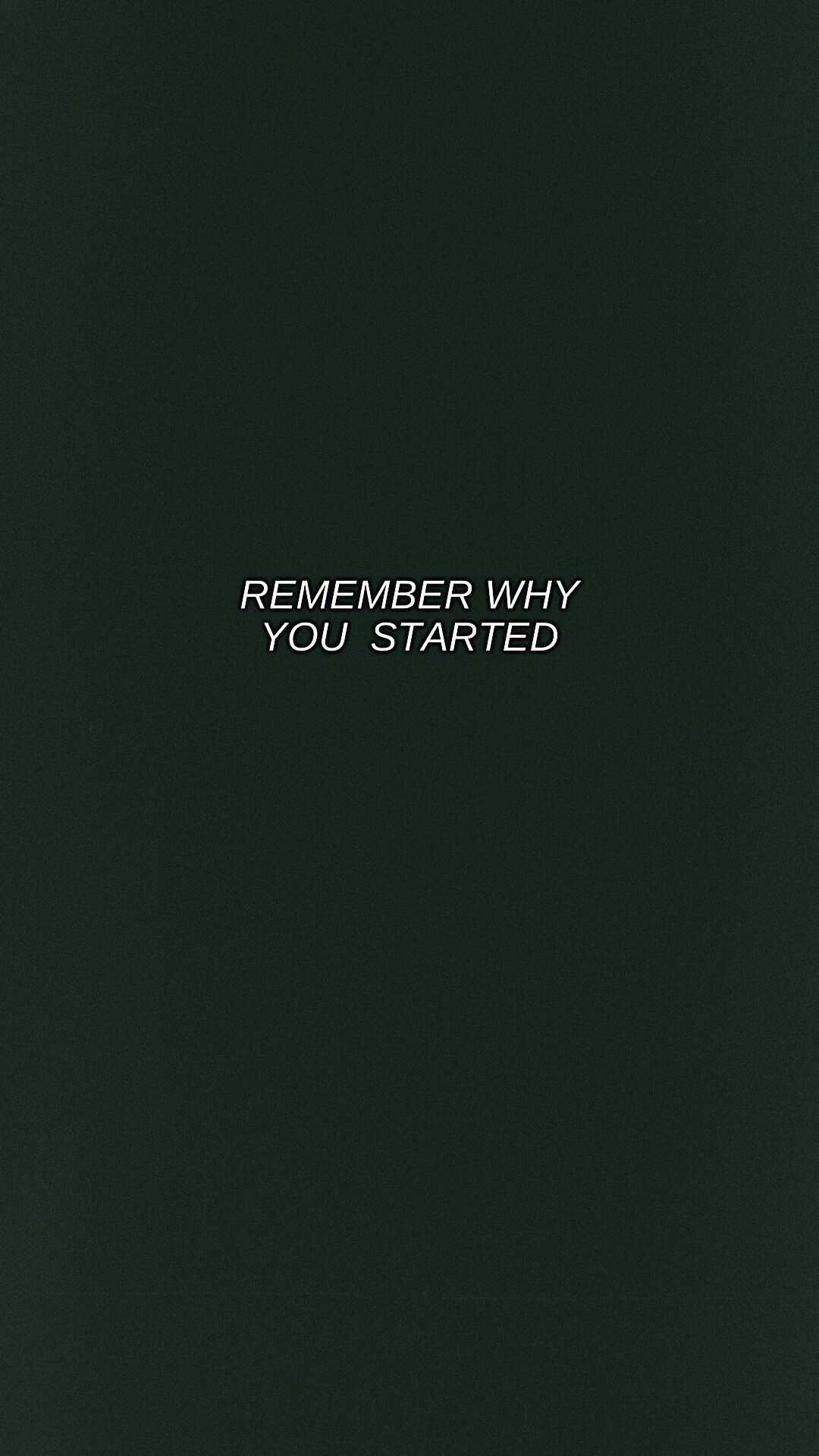 Remember Why You Started Wallpapers