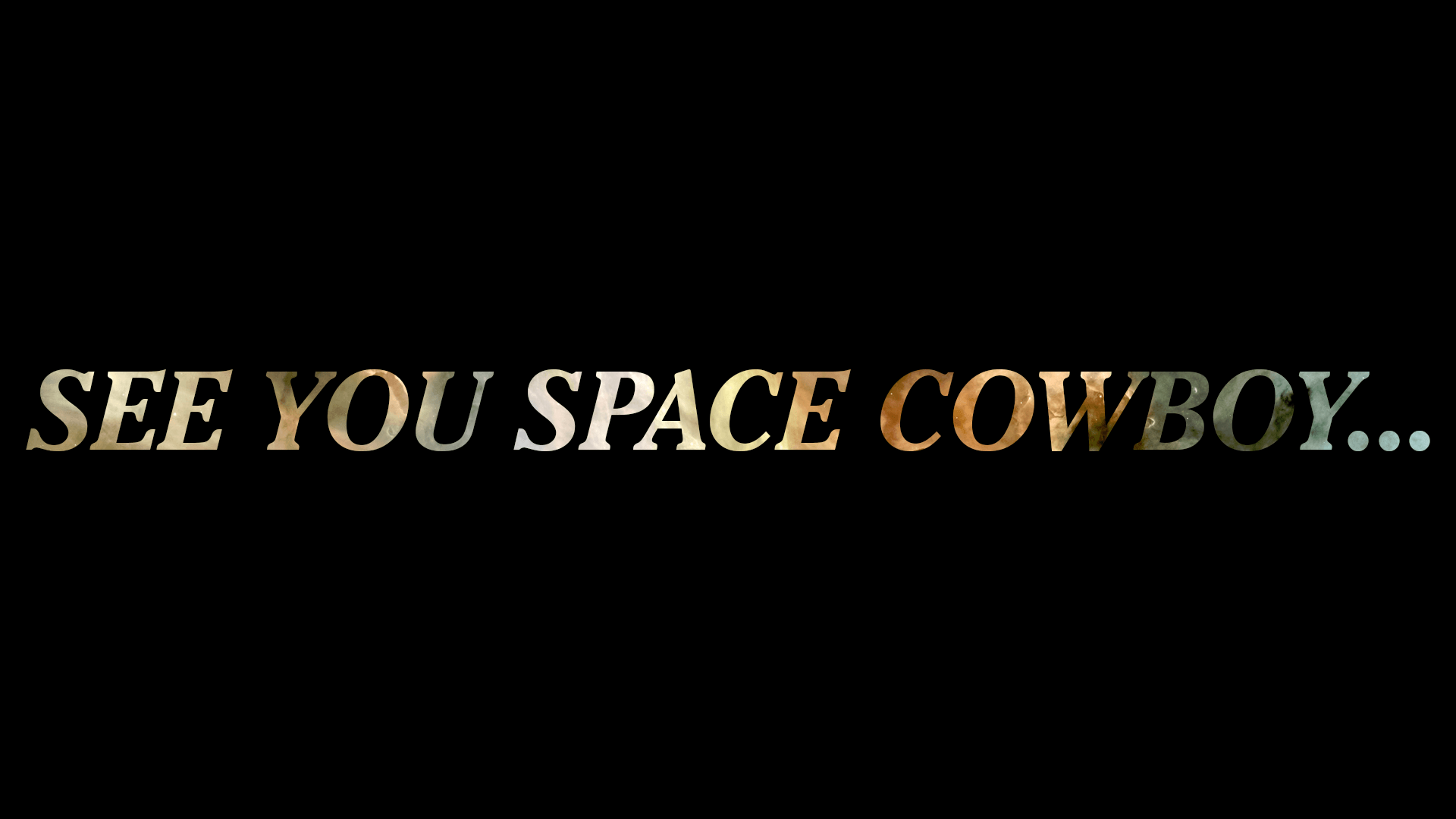 See You Space Cowboy Wallpapers