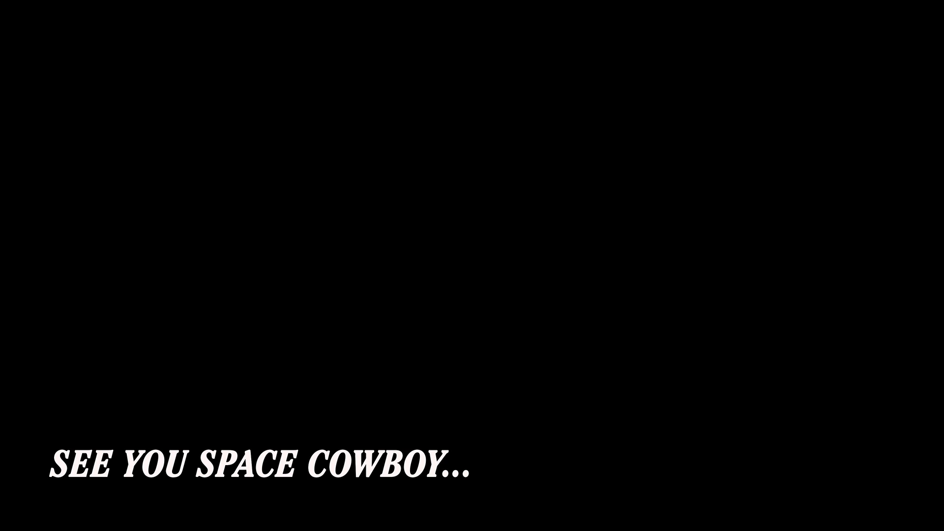 See You Space Cowboy Wallpapers