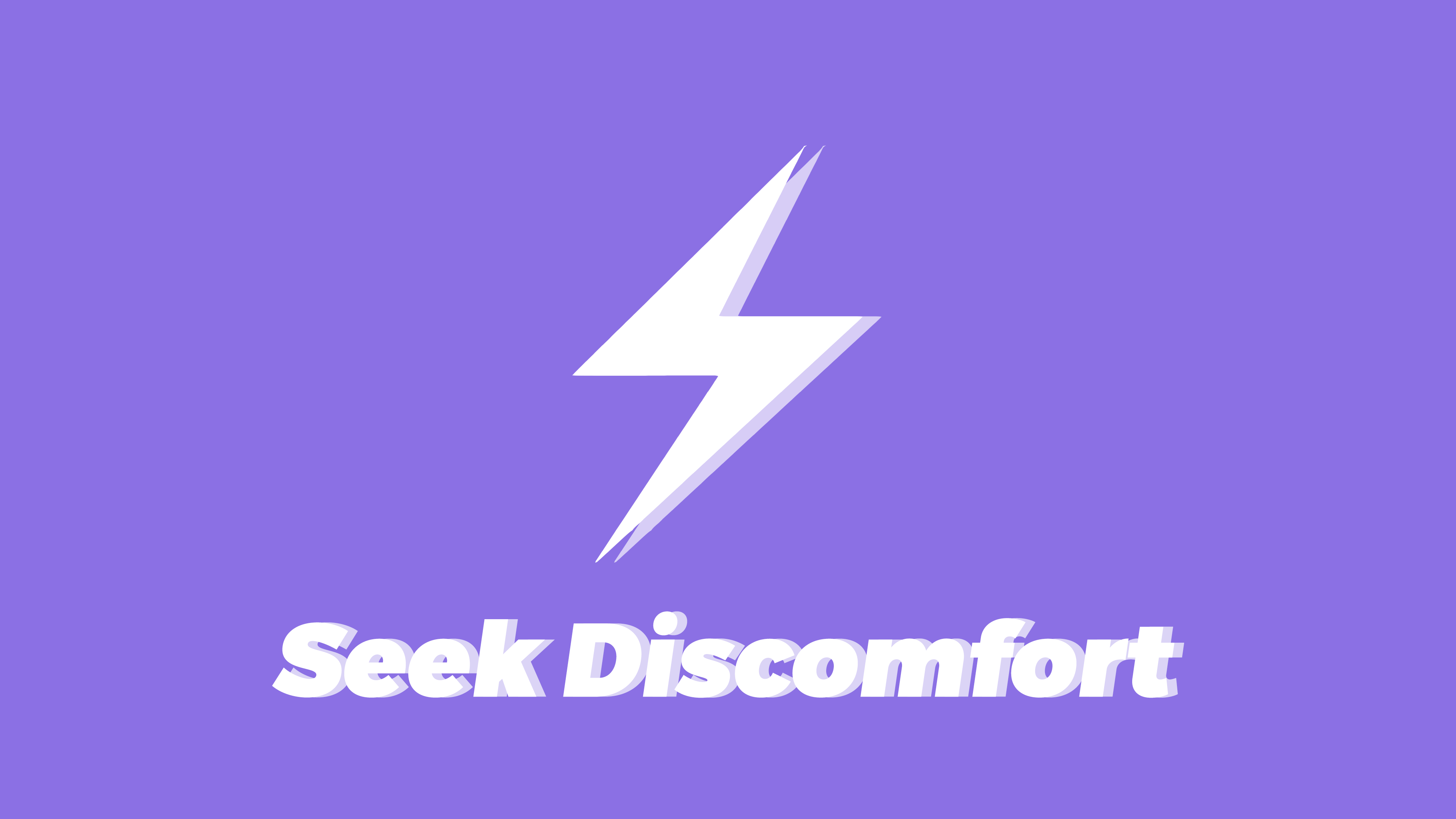 Seek Discomfort Wallpapers