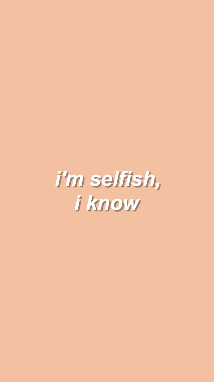 Selfish Wallpapers