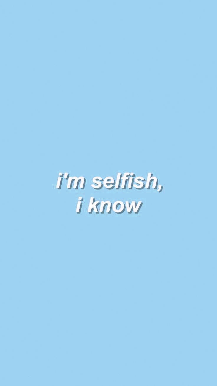 Selfish Wallpapers