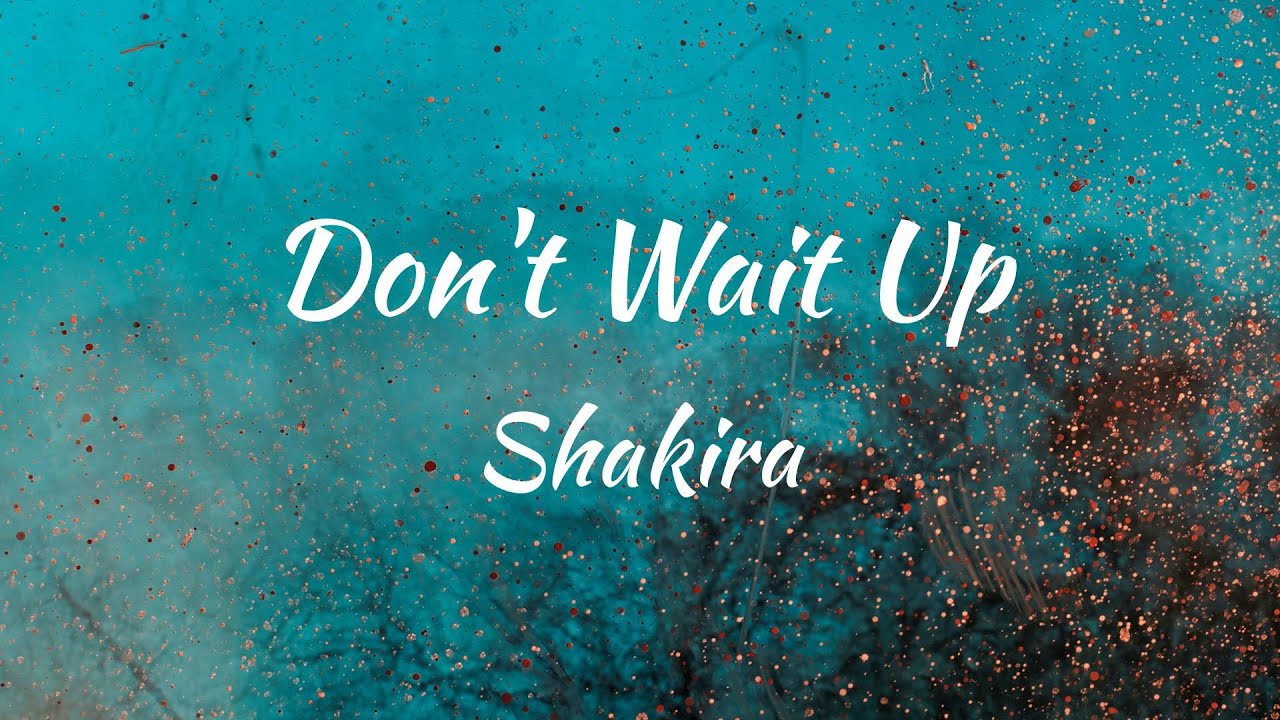 Shakira Don't Wait Up Wallpapers