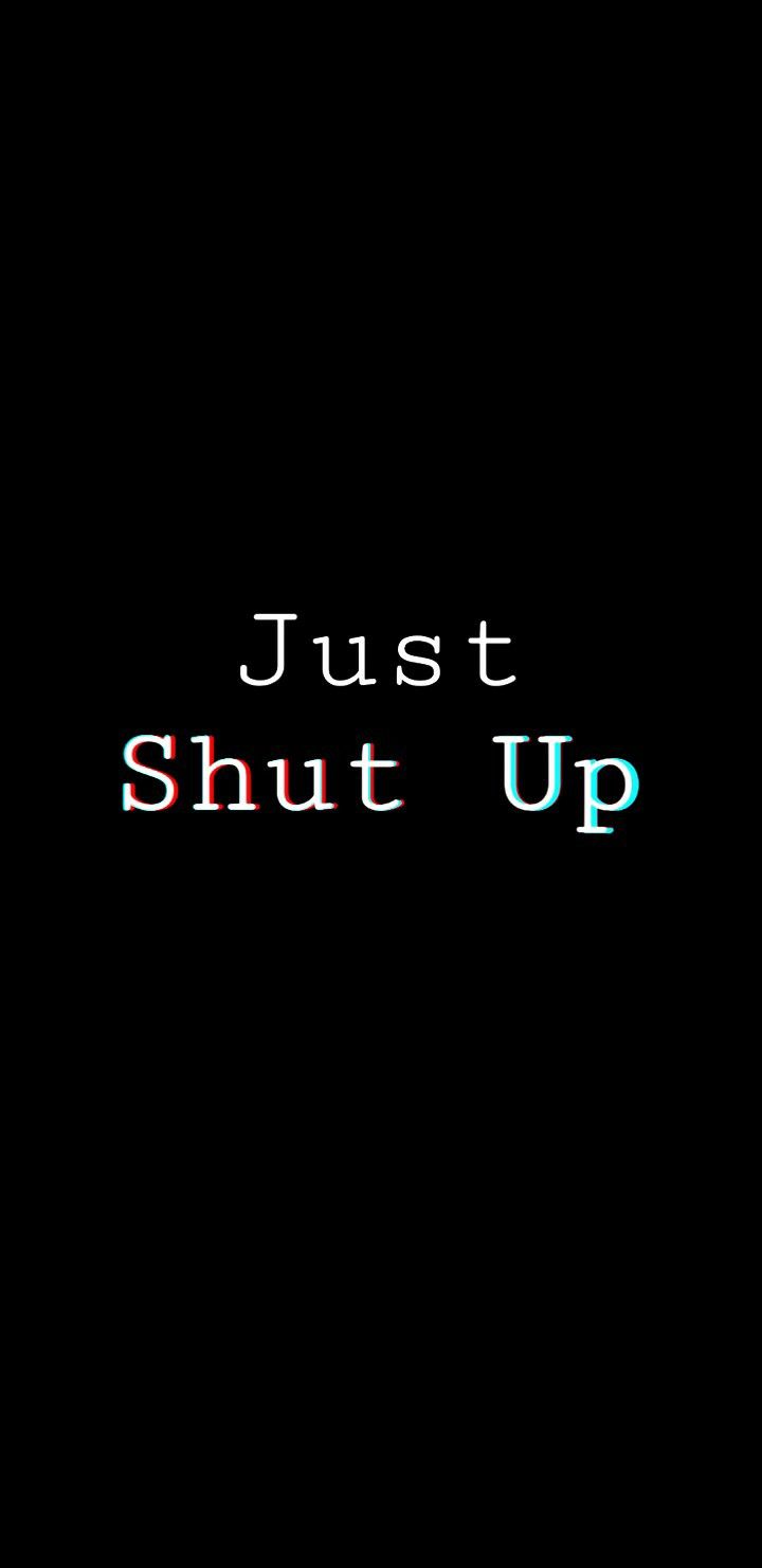 Shut Up Wallpapers