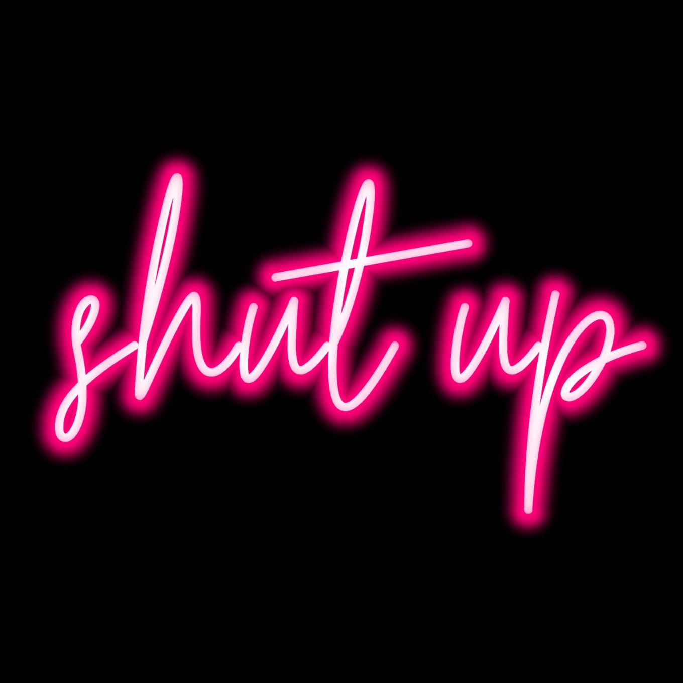 Shut Up Wallpapers