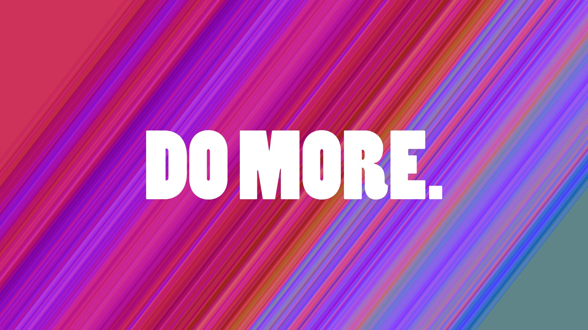 Because more more more. Do more обои. Do more заставка. Stay positive обои. Be productive обои.