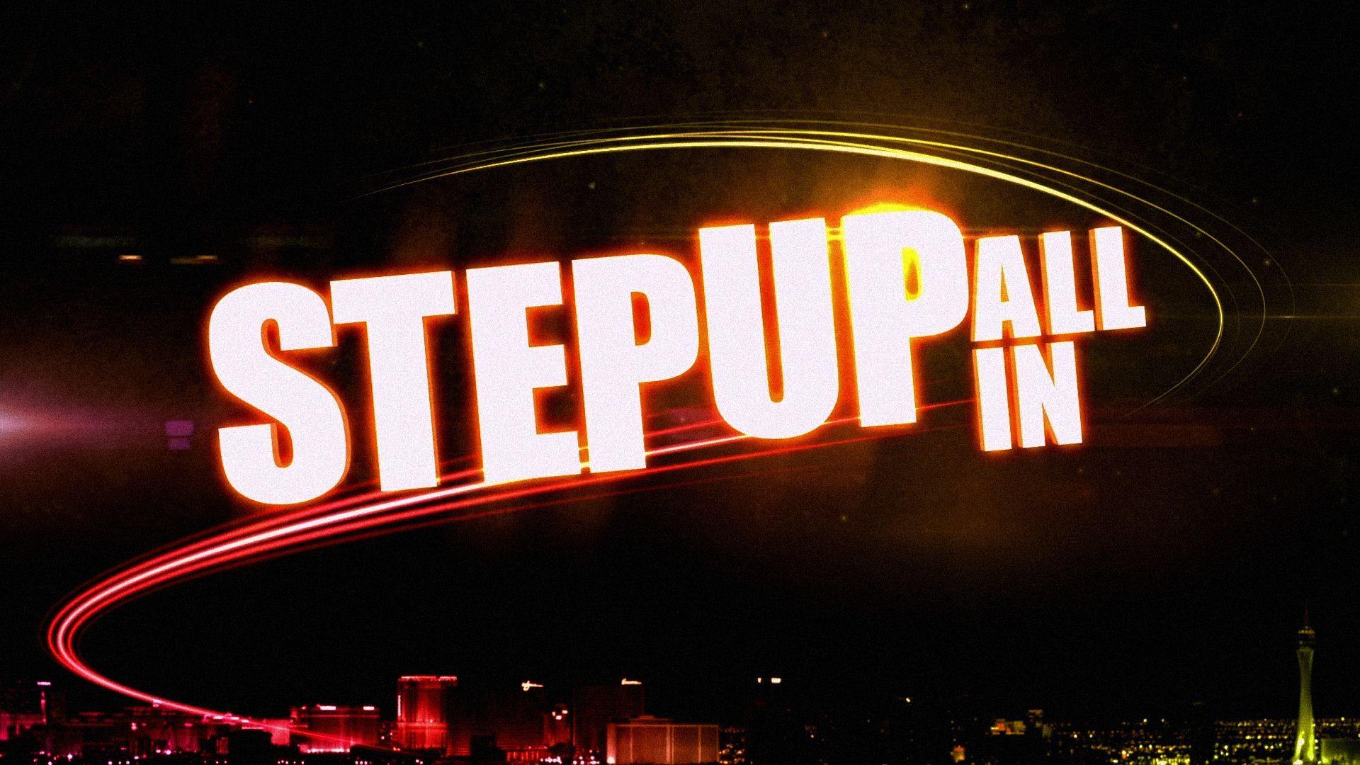 Step Up All In Wallpapers