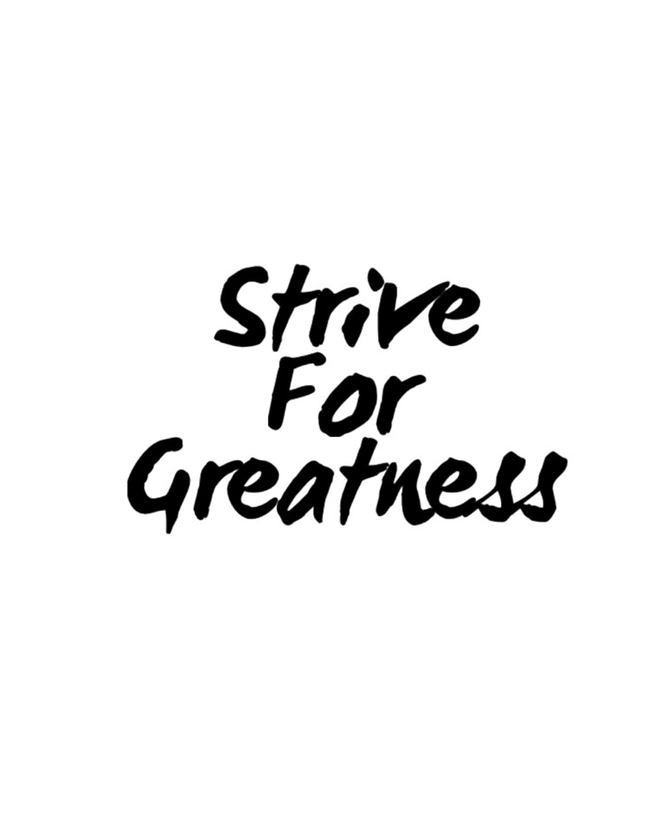 Strive For Greatness Wallpapers