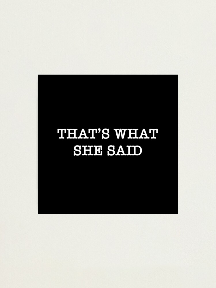 That'S What She Said Wallpapers