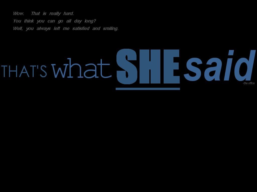 That'S What She Said Wallpapers