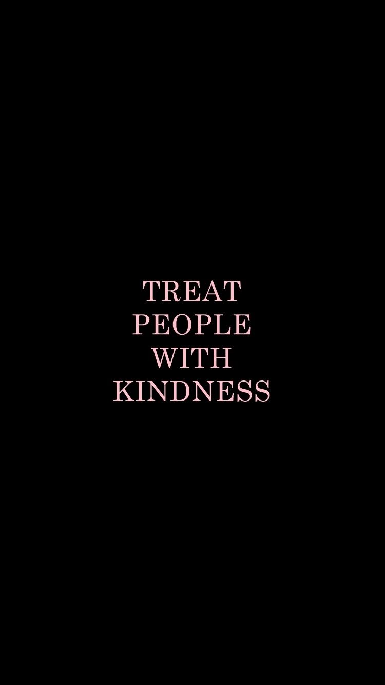 Treat People With Kindness Wallpapers