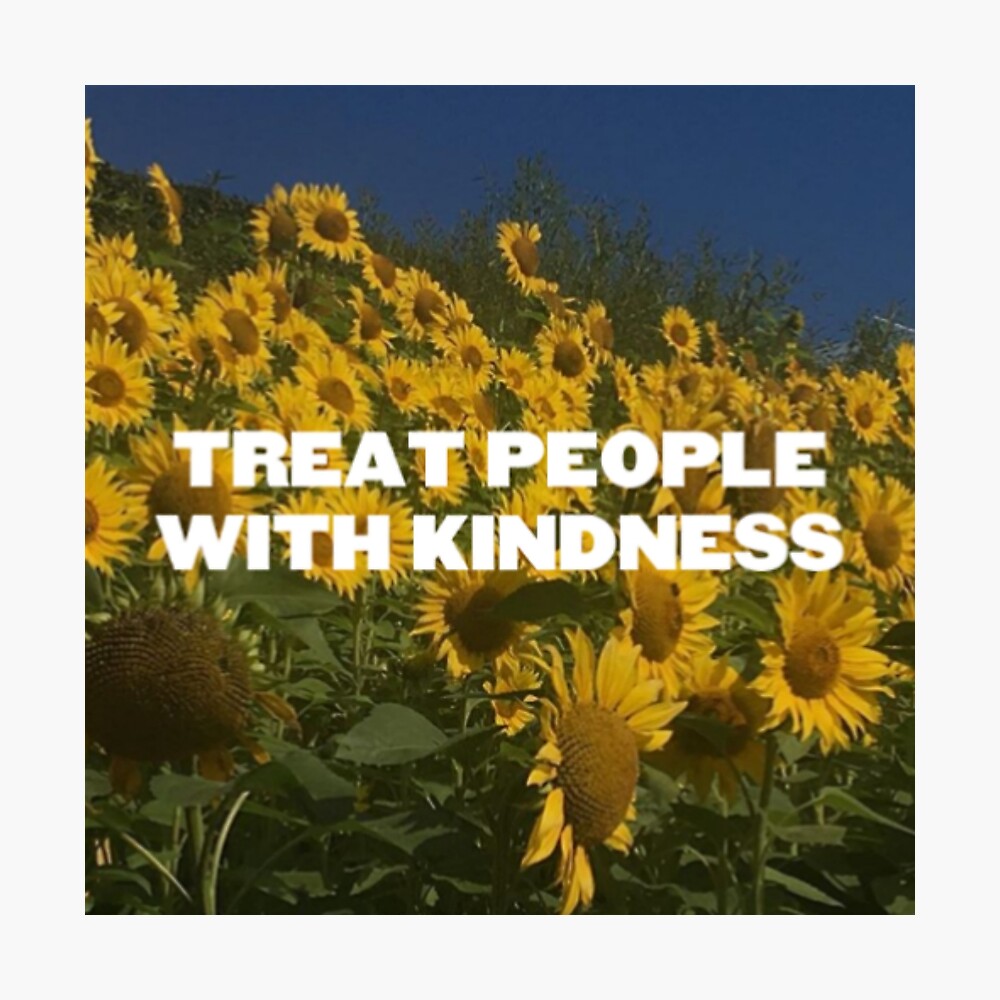 Treat People With Kindness Wallpapers