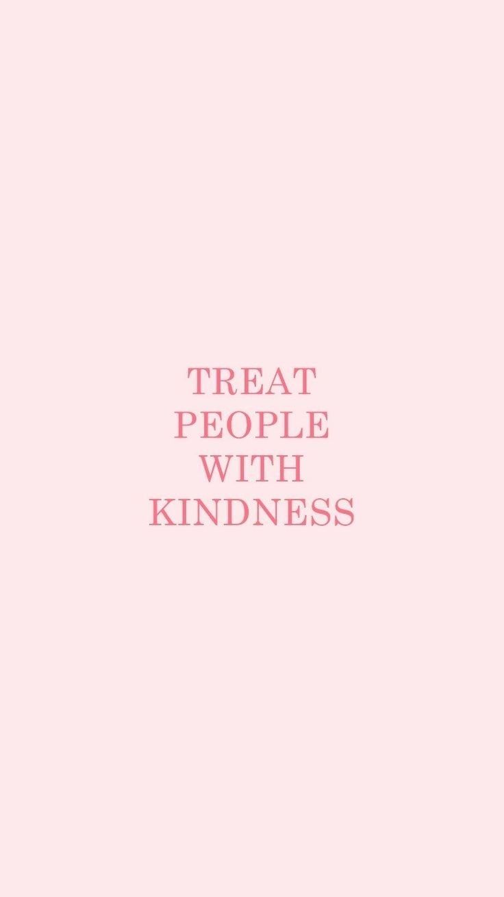 Treat People With Kindness Wallpapers