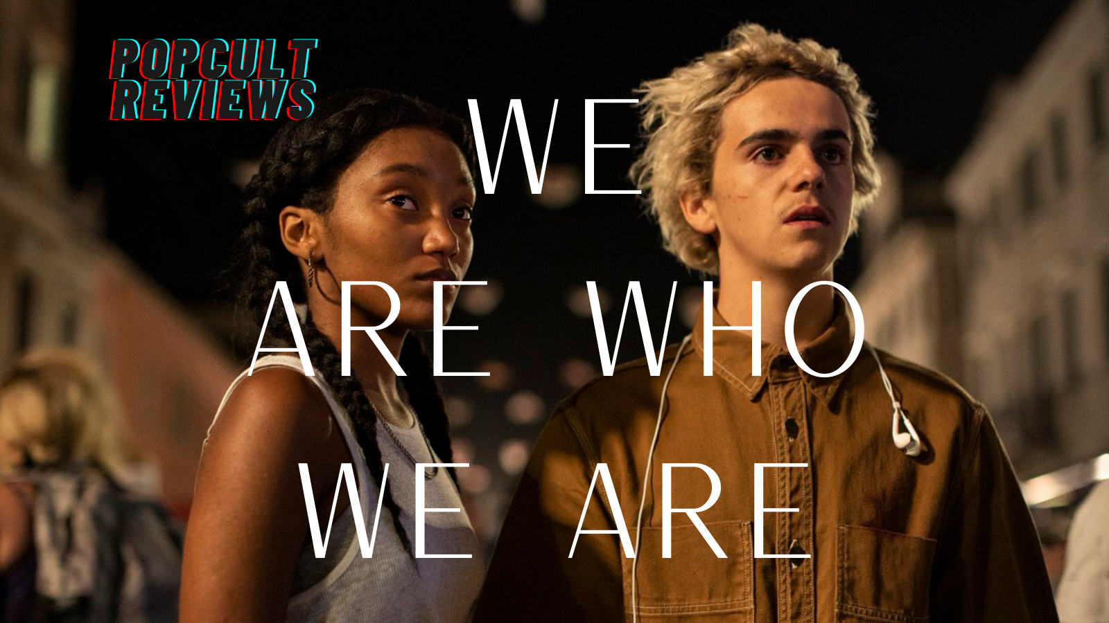 We Are Who We Are Hbo Wallpapers