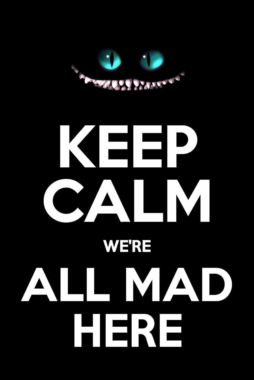 We Re All Mad Here Wallpapers