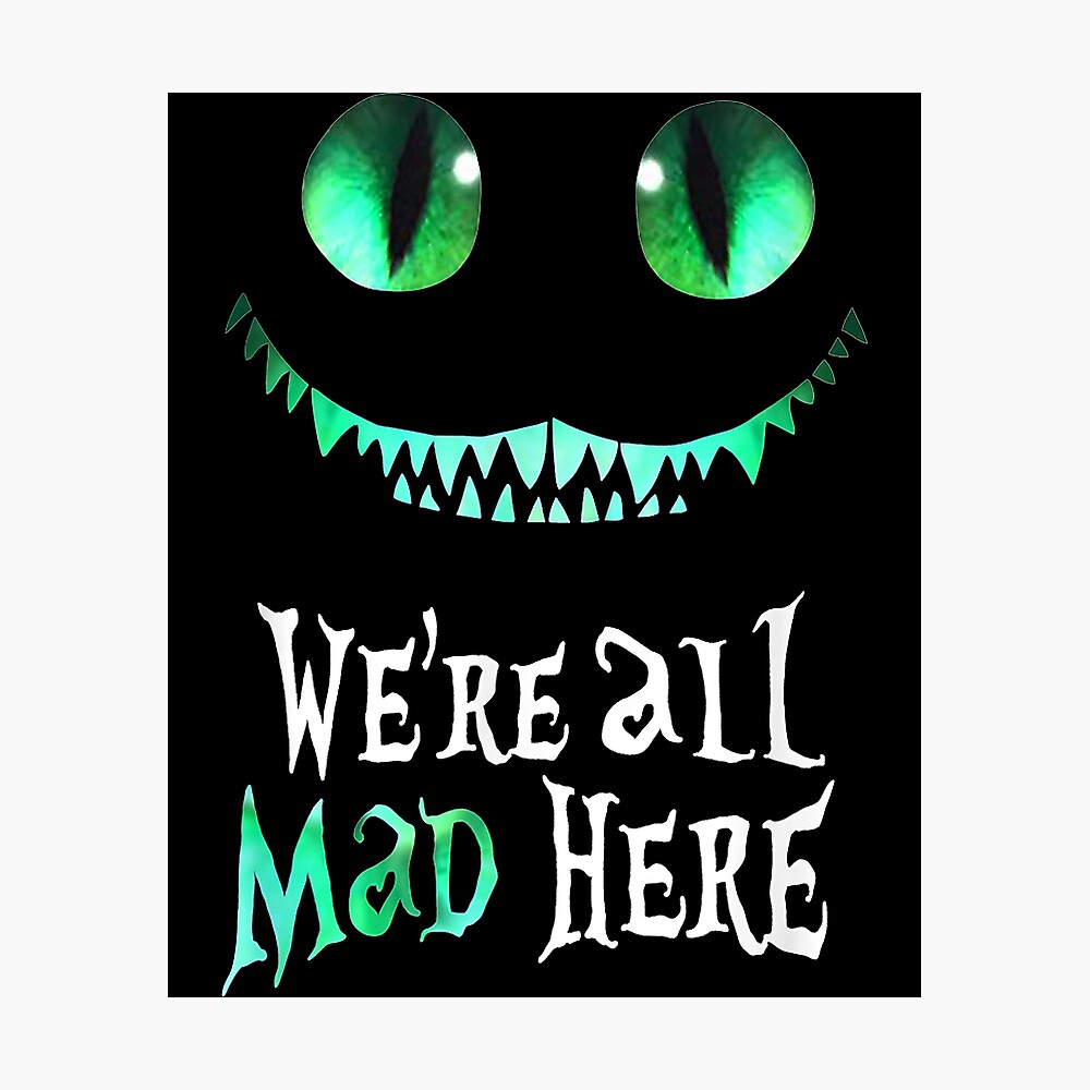 We Re All Mad Here Wallpapers