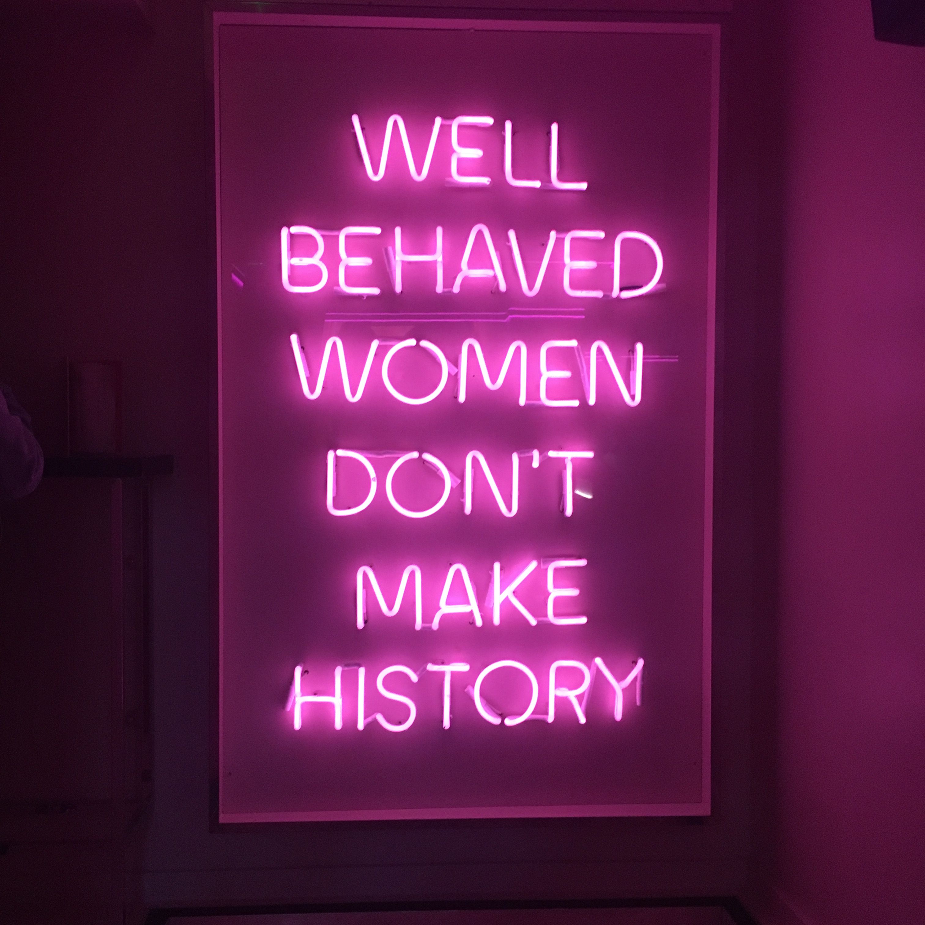 Well Behaved Women Don T Make History Wallpapers