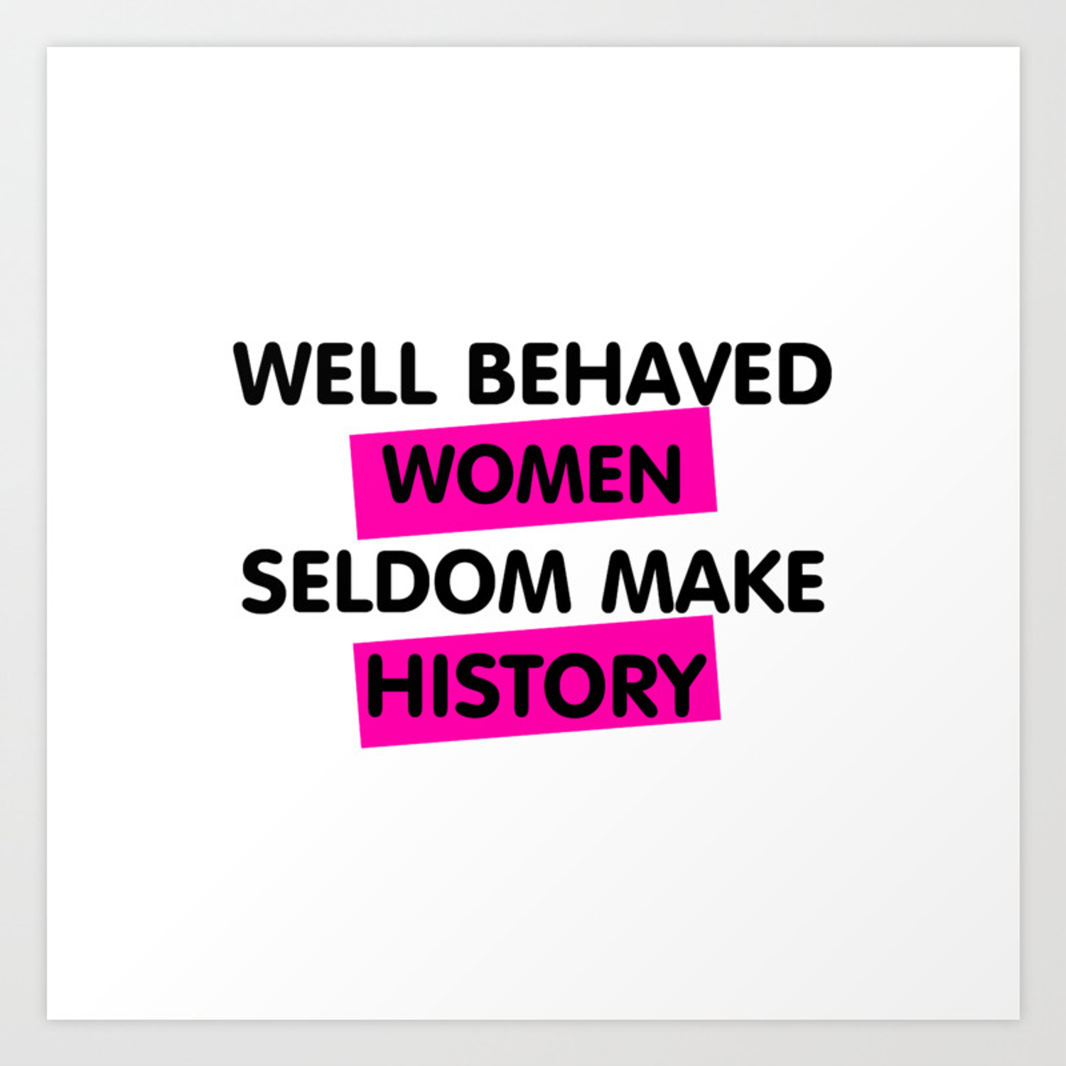 Well Behaved Women Don T Make History Wallpapers