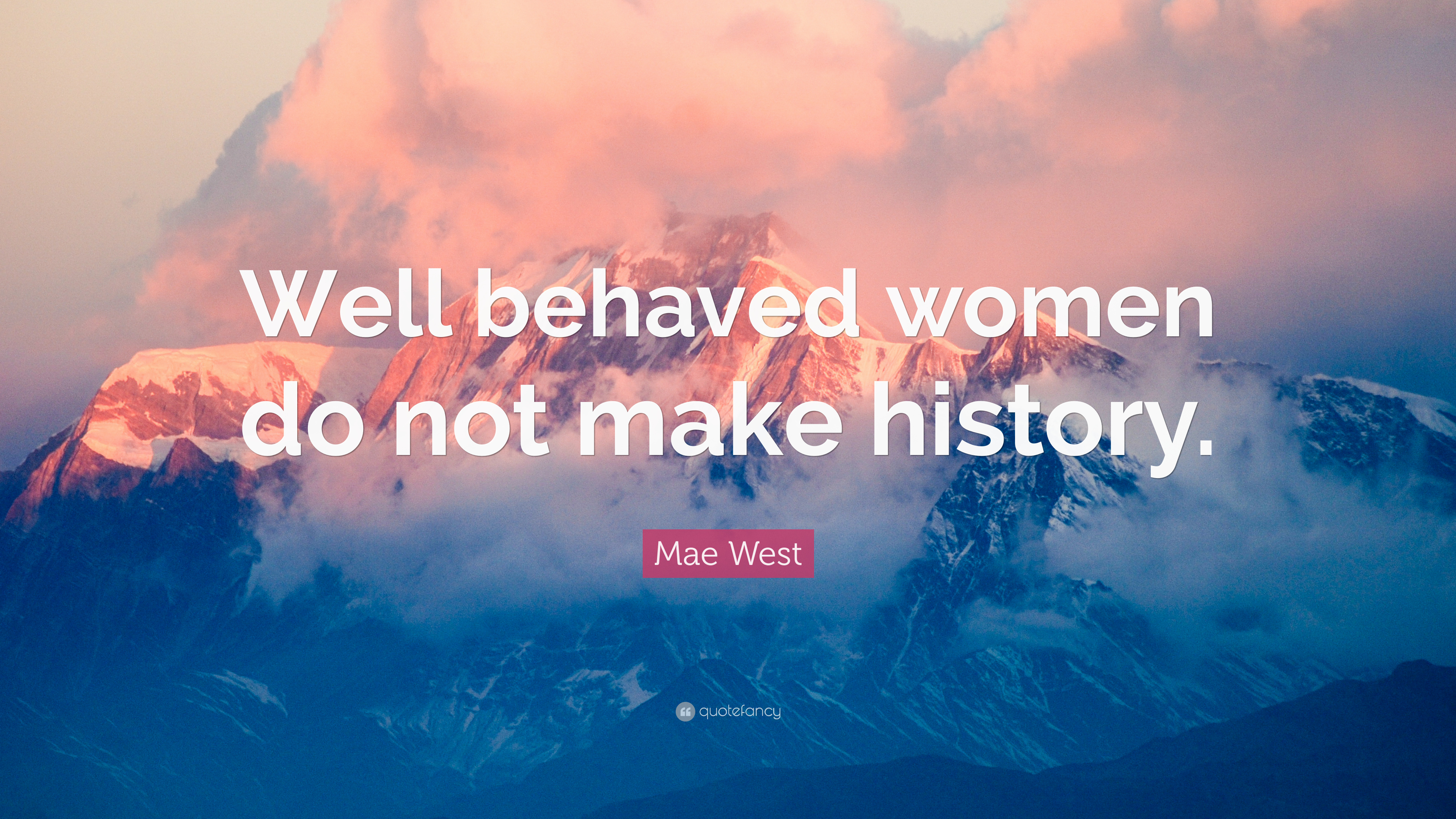 Well Behaved Women Don T Make History Wallpapers