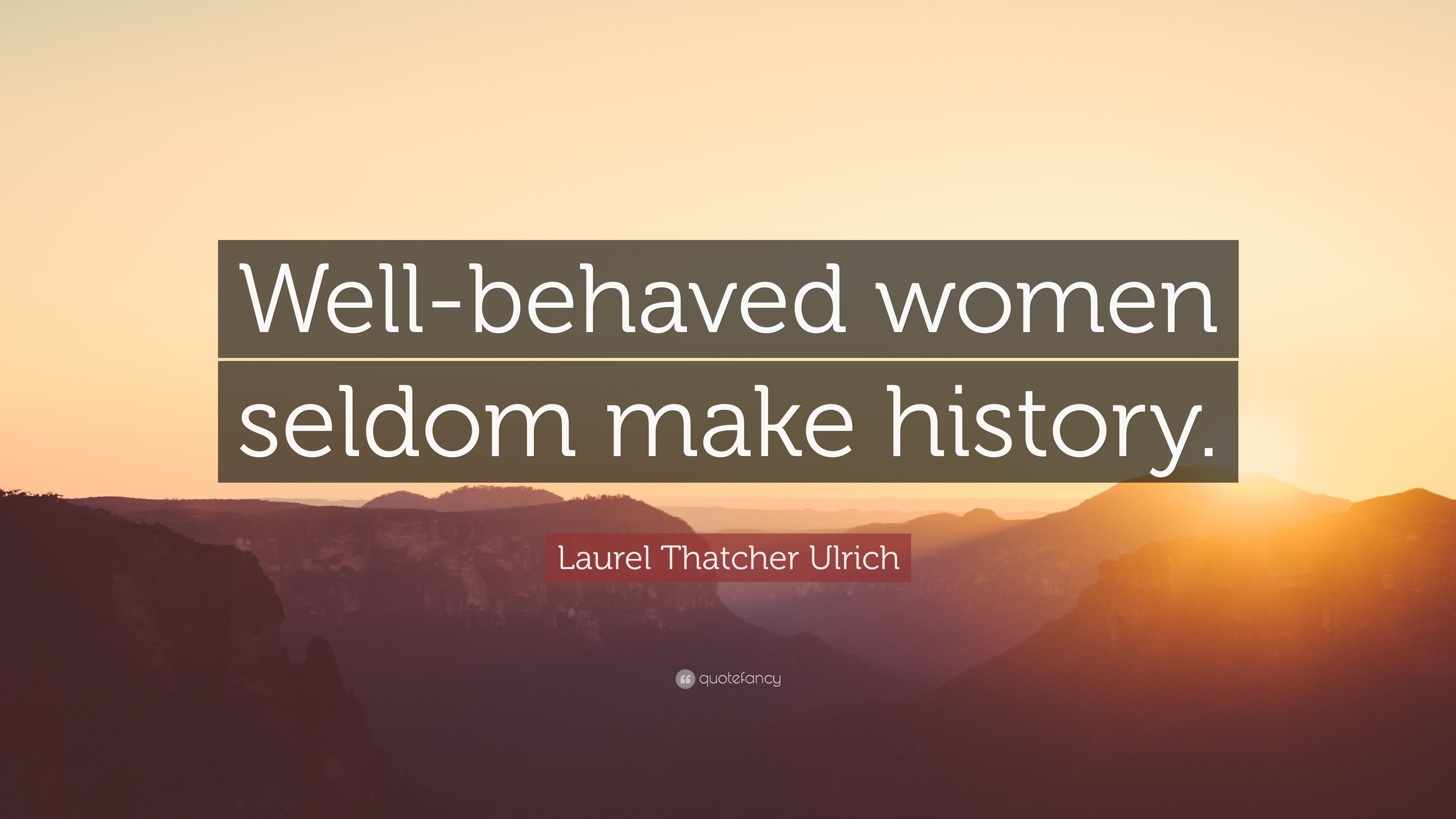 Well Behaved Women Don T Make History Wallpapers