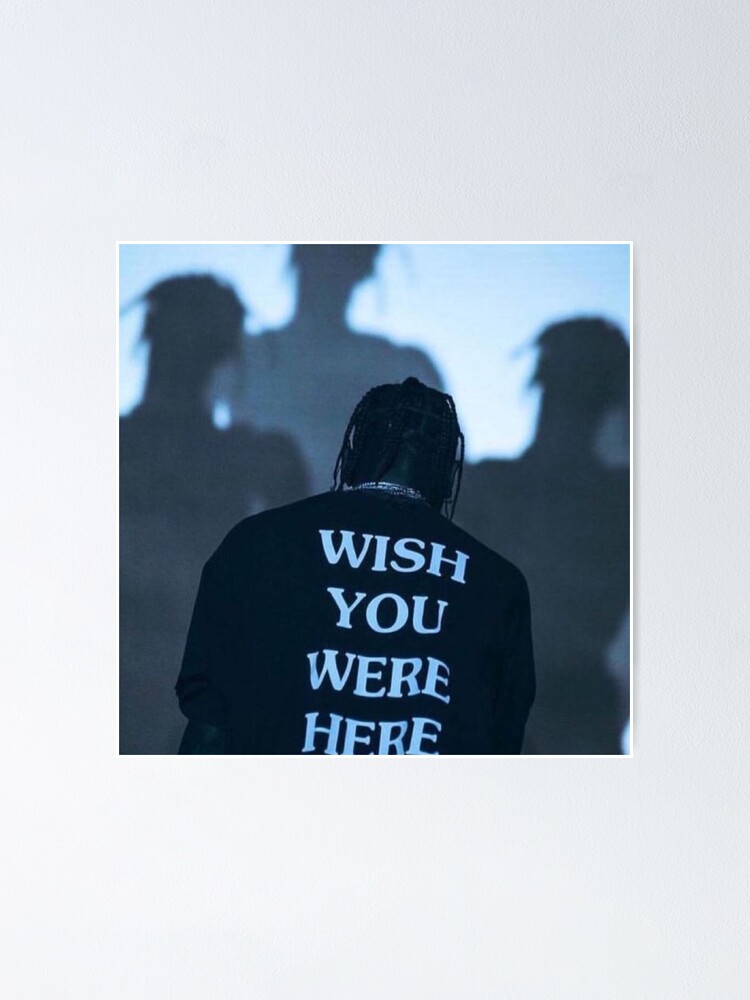 Wish You Were Here Travis Scott Wallpapers