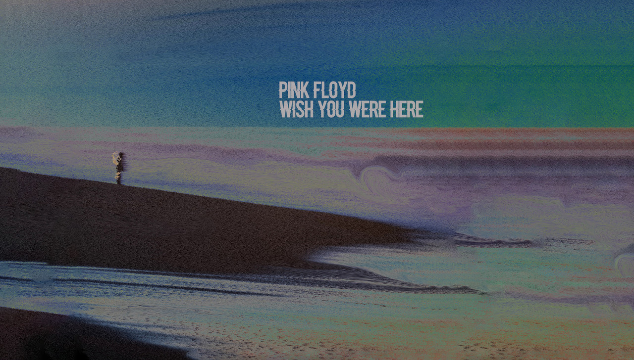 Wish You Were Here Wallpapers