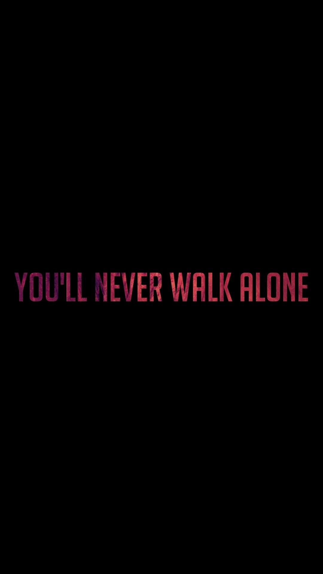 You'Ll Never Walk Alone Wallpapers