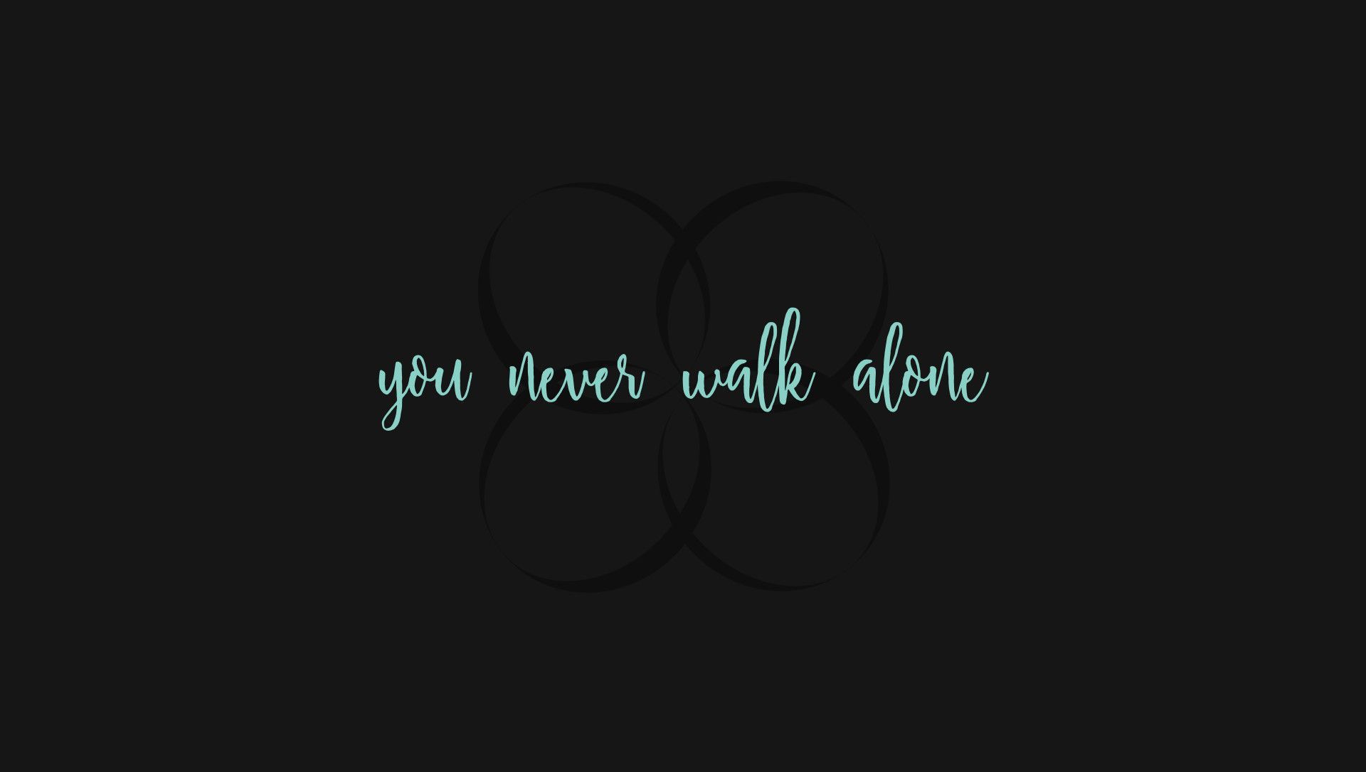 You'Ll Never Walk Alone Wallpapers