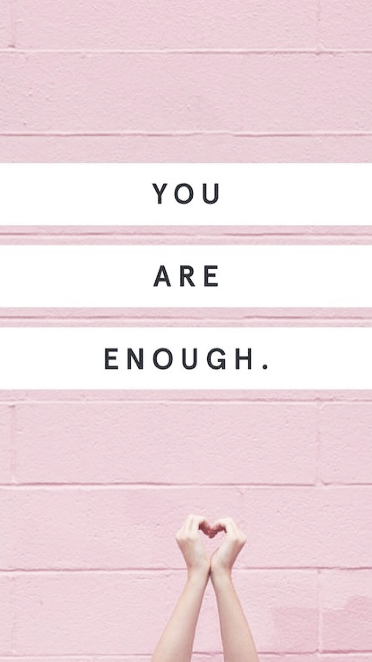 You Are Enough Wallpapers
