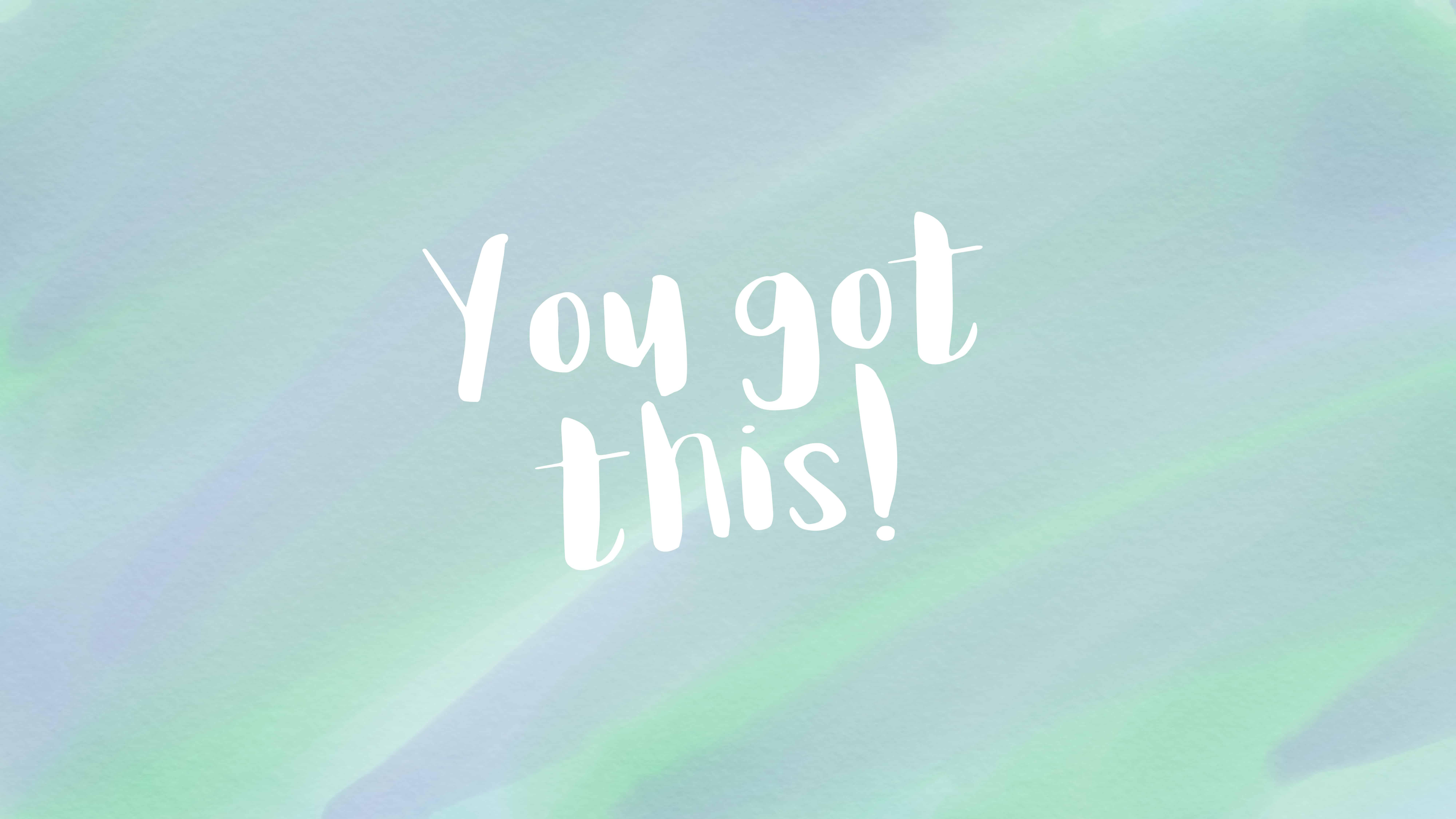 You Got This Wallpapers